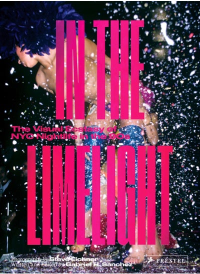 اشتري In the Limelight : The Visual Ecstasy of NYC Nightlife in the 90s في السعودية