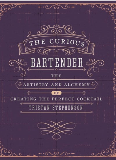 اشتري The Curious Bartender Volume 1 : The Artistry and Alchemy of Creating the Perfect Cocktail في الامارات