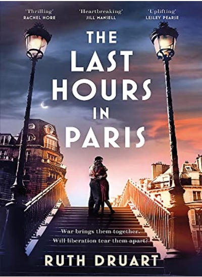 اشتري The Last Hours In Paris The Greatest Story Of Love War And Sacrifice In This Gripping World War 2 by Druart, Ruth Paperback في الامارات