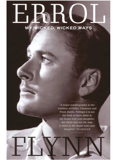 اشتري My Wicked, Wicked Ways: The Autobiography of Errol Flynn في الامارات