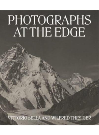 Buy Photographs at the Edge ??? Vittorio Sella and Wilfred Thesiger in UAE