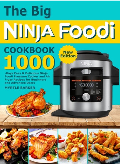 Buy The Big Ninja Foodi Cookbook : 1000-Days Easy & Delicious Ninja Foodi Pressure Cooker and Air Fryer Recipes for Beginners and Advanced Users in UAE