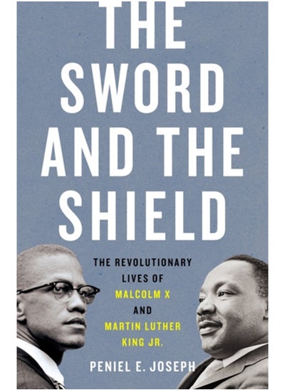 Buy The Sword and the Shield : The Revolutionary Lives of Malcolm X and Martin Luther King Jr. in Saudi Arabia