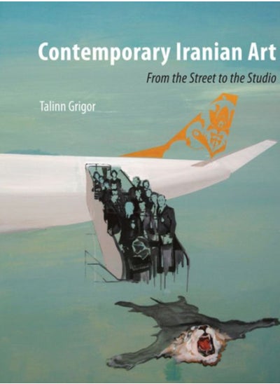 Buy Contemporary Iranian Art : From the Street to the Studio in Saudi Arabia