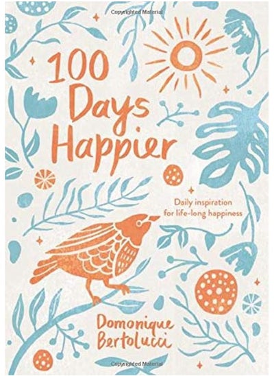 اشتري 100 Days Happier: Daily Inspiration for Life-Long Happiness في الامارات