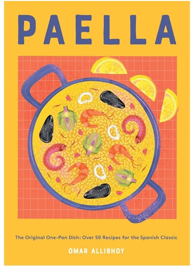 Buy Paella: The Original One-Pan Dish: Over 50 Recipes for the Spanish Classic in UAE