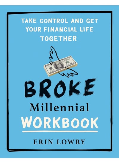 اشتري Broke Millennial Workbook: Take Control and Get Your Financial Life Together في الامارات