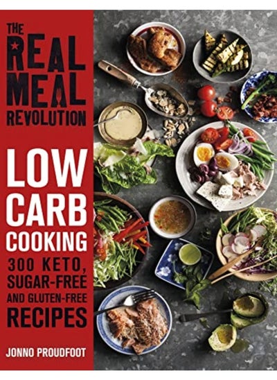 اشتري The Real Meal Revolution Low Carb Cooking 300 Lowcarb Sugarfree And Glutenfree Recipes By Jonno Proudfoot Paperback في الامارات