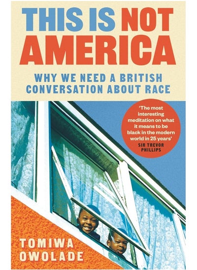 اشتري This is Not America: Why We Need a British Conversation About Race في الامارات