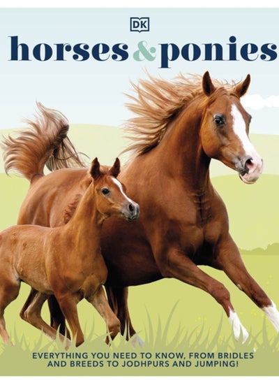 Buy Horses & Ponies : Everything You Need to Know, From Bridles and Breeds to Jodhpurs and Jumping! in UAE