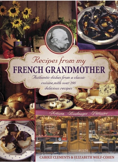 اشتري Recipes from my French grandmother: Authentic Dishes from a Classic Cuisine, with Over 200 Delicious Recipes في السعودية