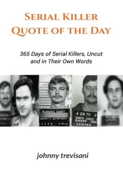 Buy Serial Killer Quote Of The Day 365 Days Of Serial Killers Uncut And In Their Own Words in UAE