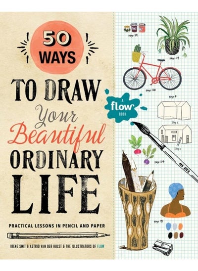 اشتري 50 Ways to Draw Your Beautiful, Ordinary Life : Practical Lessons in Pencil and Paper في الامارات