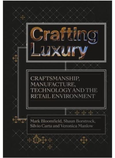 اشتري Crafting Luxury : Craftsmanship, Manufacture, Technology and the Retail Environment في الامارات