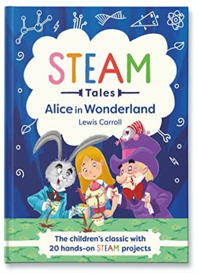 Buy Alice in Wonderland: The children's classic with 20 hands-on STEAM projects in UAE