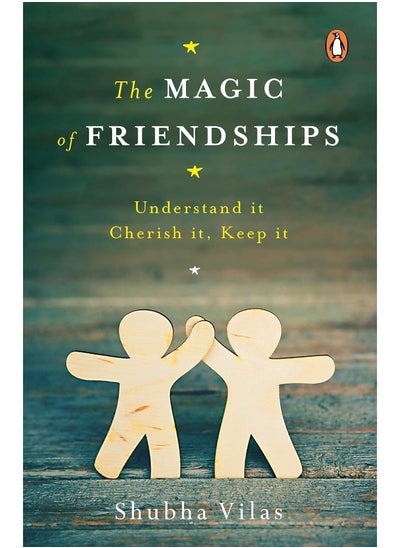 Buy The Magic of Friendships: Make them, Keep them, Understand them in UAE