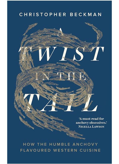 اشتري A Twist in the Tail: How the Humble Anchovy Flavoured Western Cuisine في الامارات