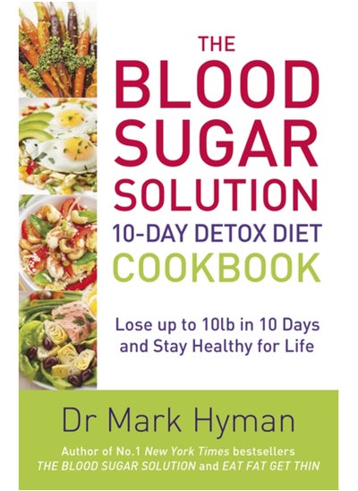 اشتري The Blood Sugar Solution 10-Day Detox Diet Cookbook : Lose up to 10lb in 10 days and stay healthy for life في السعودية