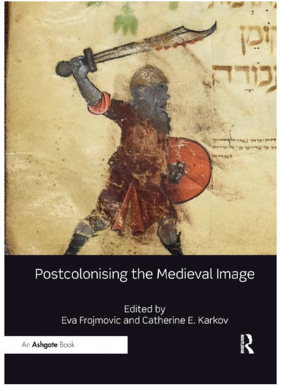 Buy Postcolonising the Medieval Image in Saudi Arabia