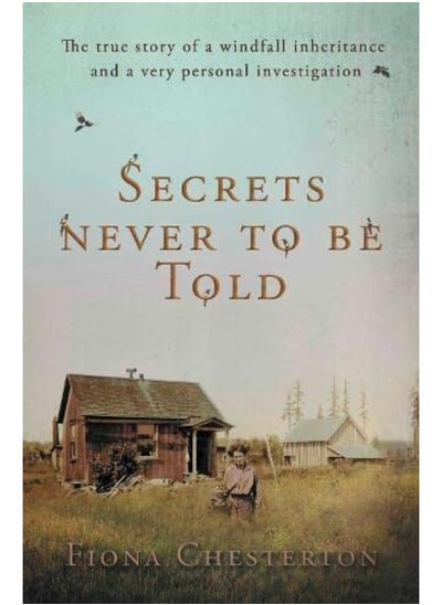 اشتري Secrets Never To Be Told: The true story of a windfall inheritance and a very personal investigation في الامارات