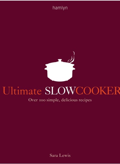 اشتري Ultimate Slow Cooker : Over 100 simple, delicious recipes في الامارات