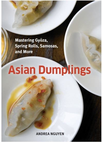 Buy Asian Dumplings : Mastering Gyoza, Spring Rolls, Samosas, and More [A Cookbook] in Saudi Arabia