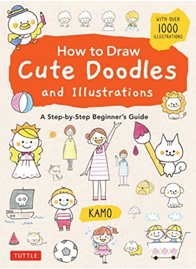 اشتري How To Draw Cute Doodles And Illustrations A Stepbystep Beginners Guide With Over 1000 Illustra by Kamo Paperback في الامارات