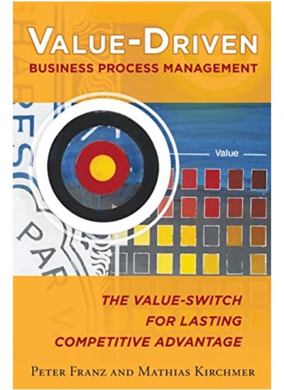 اشتري Value-Driven Business Process Management: The Value-Switch for Lasting Competitive Advantage في مصر