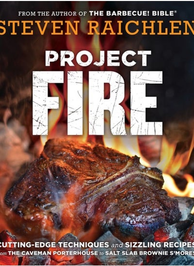 Buy Project Fire : Cutting-Edge Techniques and Sizzling Recipes from the Caveman Porterhouse to Salt Slab Brownie S'Mores in Saudi Arabia