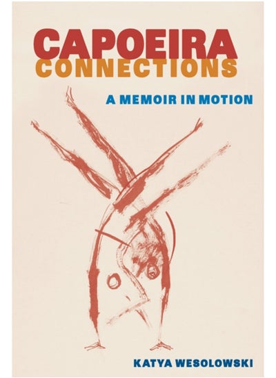 اشتري Capoeira Connections : A Memoir in Motion في السعودية