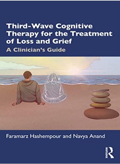 اشتري ThirdWave Cognitive Therapy For The Treatment Of Loss And Grief A Clinicians Guide في الامارات