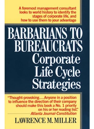 اشتري Barbarians To Bureaucrats Corporate Life Cycle Strategies Corporate Life Cycle Strategies By Miller, Lawrence M. Paperback في الامارات