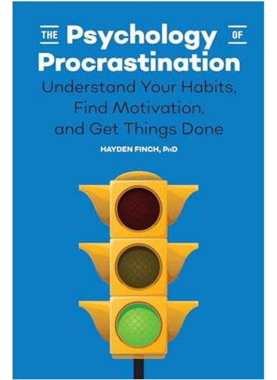 Buy The Psychology Of Procrastination Understand Your Habits Find Motivation And Get Things Done in UAE