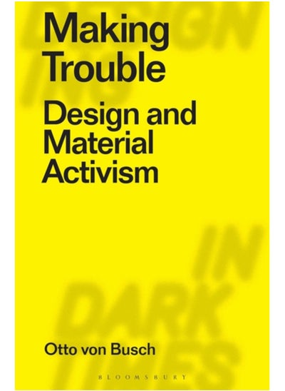 اشتري Making Trouble : Design and Material Activism في السعودية