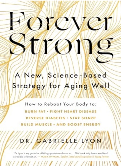 اشتري Forever Strong: A New, Science-Based Strategy For Aging Well في الامارات