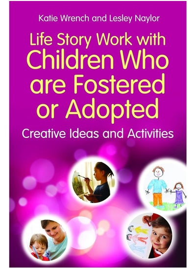 Buy Life Story Work with Children Who are Fostered or Adopted: Creative Ideas and Activities in UAE