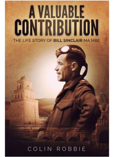 اشتري A Valuable Contribution : The life story of Bill Sinclair MA MBE في السعودية