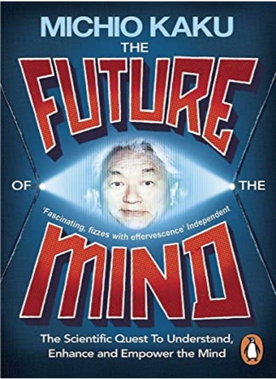 Buy The Future Of The Mind The Scientific Quest To Understand Enhance And Empower The Mind by Kaku, Michio Paperback in UAE