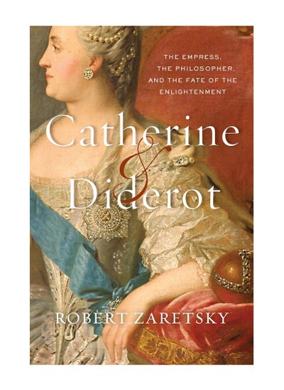 Buy Catherine & Diderot The Empress The Philosopher And The Fate Of The Enlightenment Hardcover in UAE