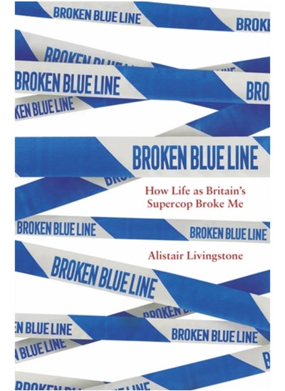 Buy Broken Blue Line : How Life as Britain's Supercop Broke Me in Saudi Arabia