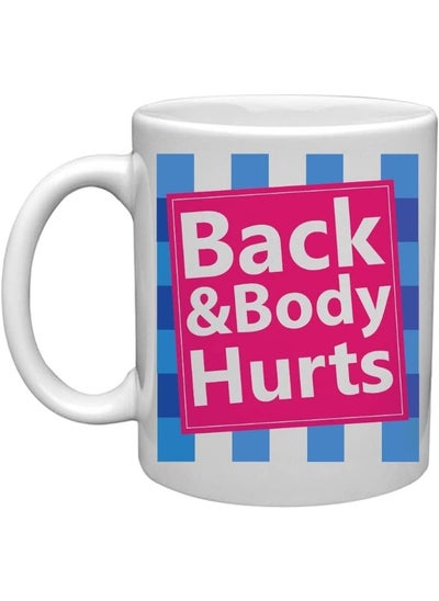 اشتري Funny Quotes "Back & Body Hurts" Printed Ceramic Coffee Mug 325ml في الامارات