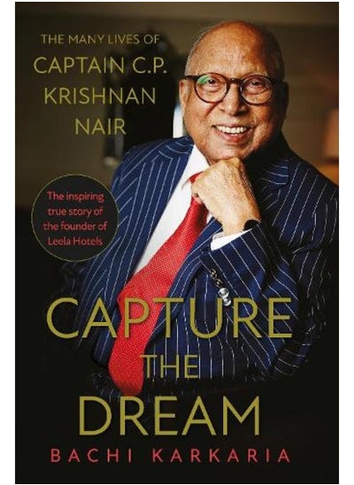 Buy Capture the Dream: The Many Lives of Captain C.P. Krishnan Nair in UAE