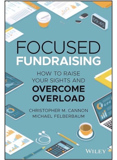 Buy Focused Fundraising: How to Raise Your Sights and Overcome Overload in UAE