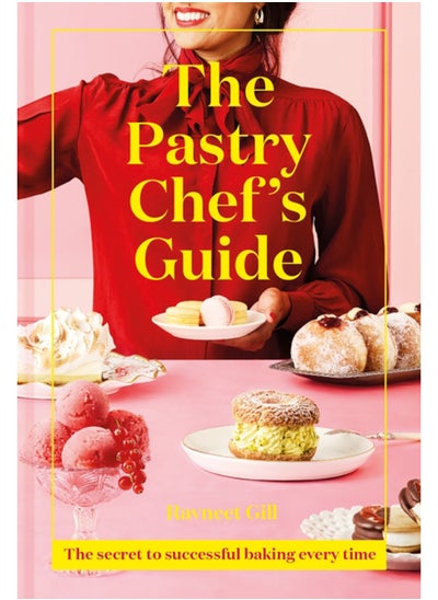 Buy The Pastry Chef's Guide : The Secret to Successful Baking Every Time in Saudi Arabia