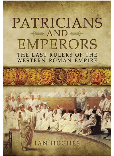 Buy Patricians and Emperors: The Last Rulers of the Western Roman Empire in UAE