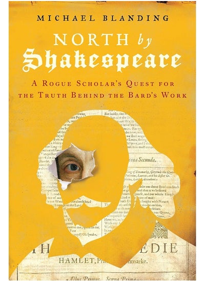 اشتري North by Shakespeare: A Rogue Scholar's Quest for the Truth Behind the Bard's Work في الامارات