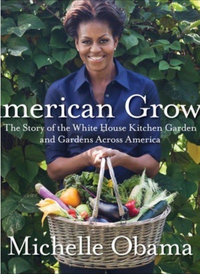 Buy American Grown  The story of the White House Kitchen Garden and Gardens Across America Obama Michelle in UAE