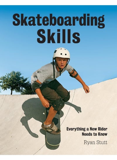 اشتري Skateboarding Skills: Everything a New Rider Needs to Know في الامارات