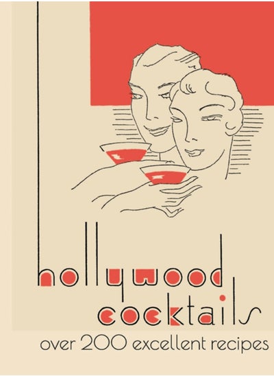 Buy Hollywood Cocktails : Over 200 Excellent Recipes, The Stunning Facsimile Edition in UAE