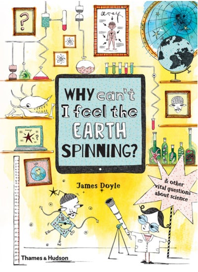 اشتري Why Can't I Feel the Earth Spinning? : And other vital questions about science في السعودية